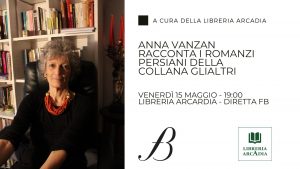 VENERDÌ 15 MAGGIO, ORE 19:00 ANNA VANZAN RACCONTA L’IRAN ATTRAVERSO DUE LIBRI